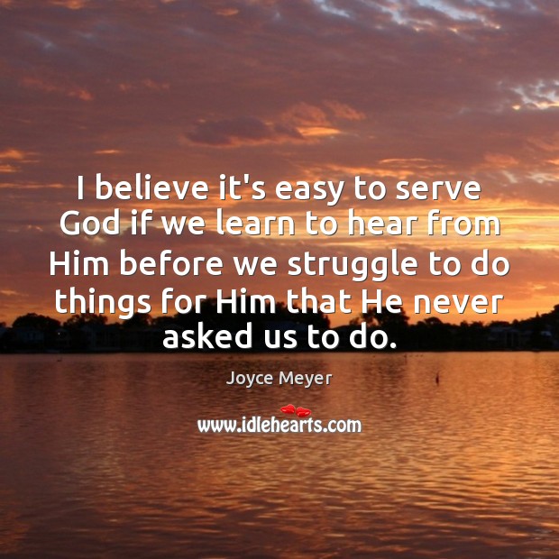 I believe it’s easy to serve God if we learn to hear Image