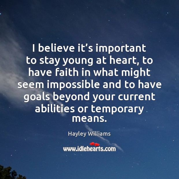 I believe it’s important to stay young at heart, to have Hayley Williams Picture Quote