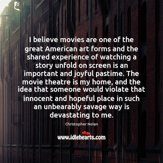 I believe movies are one of the great American art forms and Christopher Nolan Picture Quote