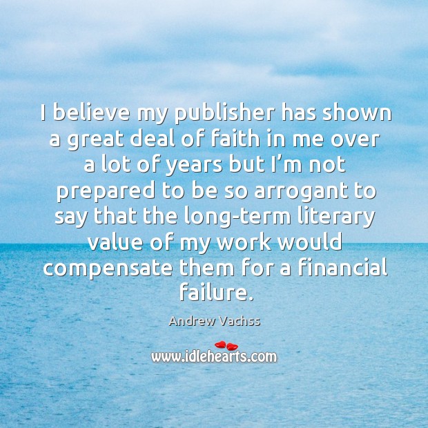 I believe my publisher has shown a great deal of faith in me over a lot of years but Image