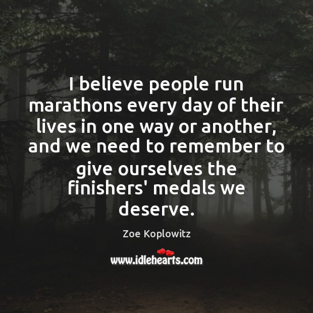 I believe people run marathons every day of their lives in one Image
