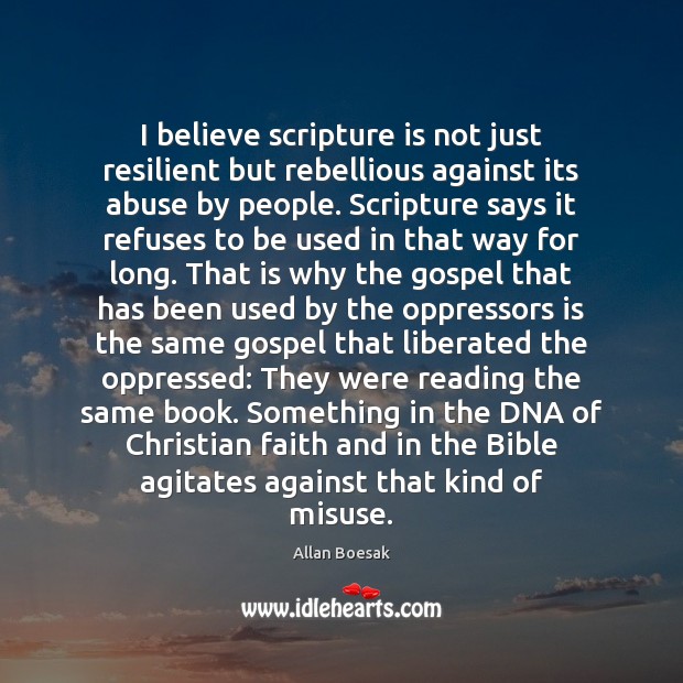 I believe scripture is not just resilient but rebellious against its abuse Image