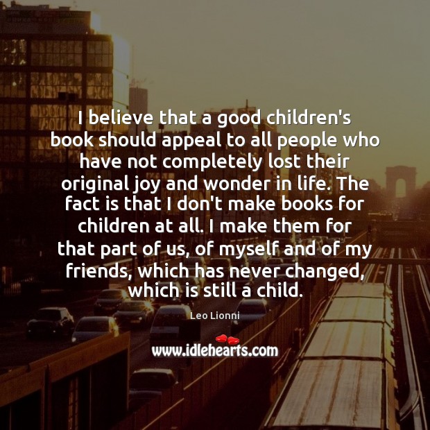 I believe that a good children’s book should appeal to all people Leo Lionni Picture Quote