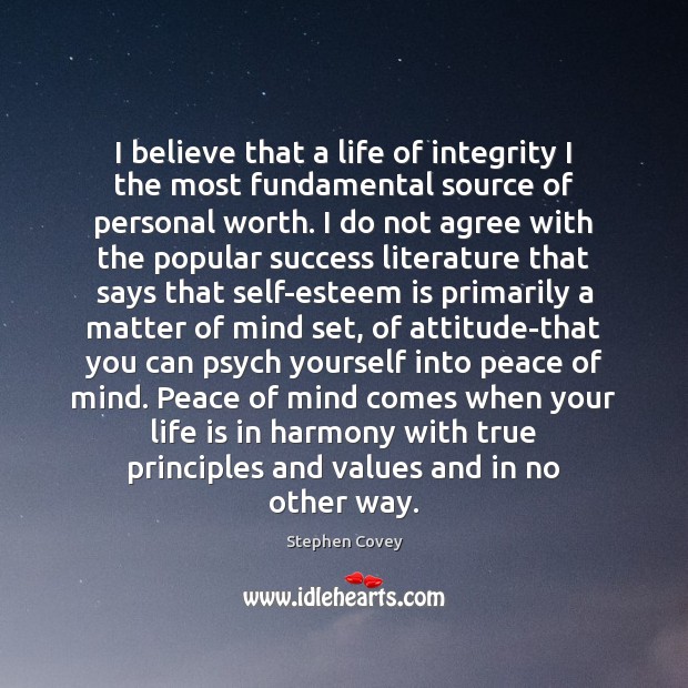 I believe that a life of integrity I the most fundamental source Stephen Covey Picture Quote