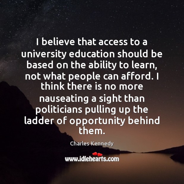 I believe that access to a university education should be based on Image