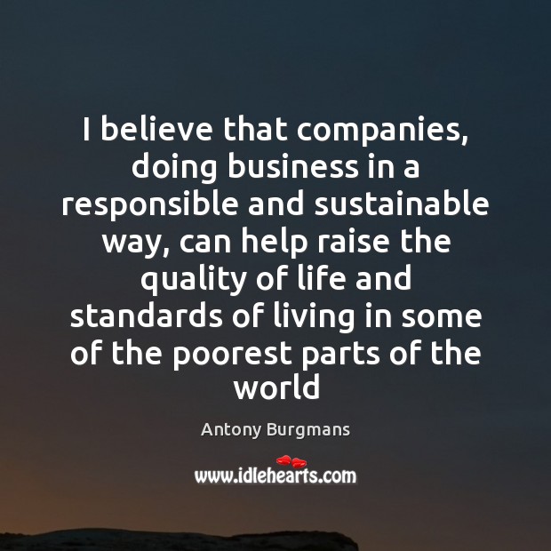 I believe that companies, doing business in a responsible and sustainable way, Image