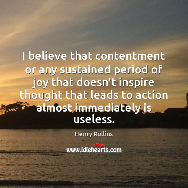 I believe that contentment or any sustained period of joy that doesn’t Image