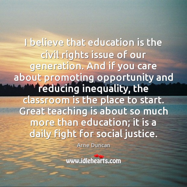 I believe that education is the civil rights issue of our generation. Arne Duncan Picture Quote