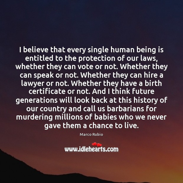 I believe that every single human being is entitled to the protection Image