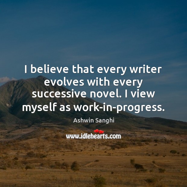 I believe that every writer evolves with every successive novel. I view Image