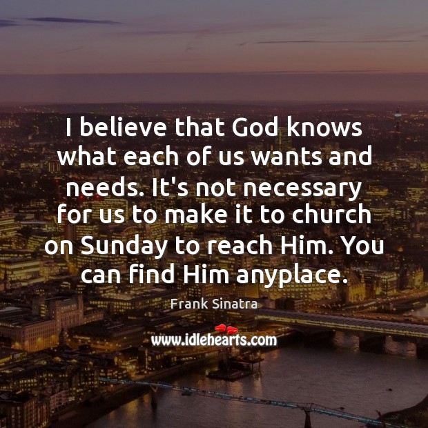 I believe that God knows what each of us wants and needs. Image