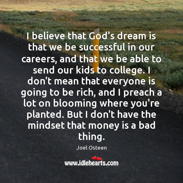 I believe that God’s dream is that we be successful in our Joel Osteen Picture Quote