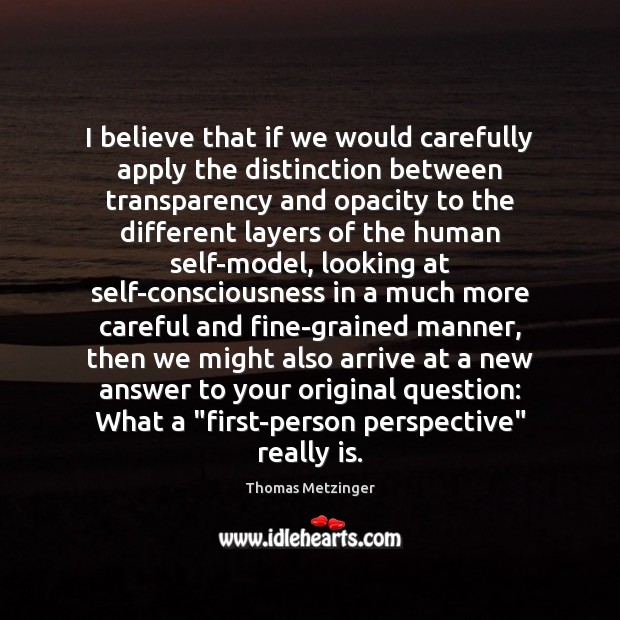 I believe that if we would carefully apply the distinction between transparency 