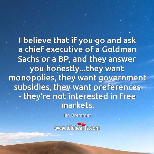 I believe that if you go and ask a chief executive of Ian Bremmer Picture Quote