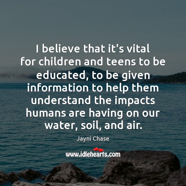 I believe that it’s vital for children and teens to be educated, Teen Quotes Image