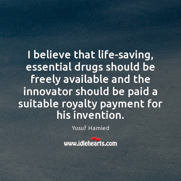 I believe that life-saving, essential drugs should be freely available and the Image