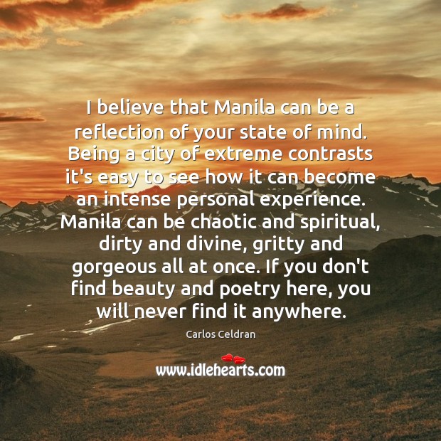 I believe that Manila can be a reflection of your state of Carlos Celdran Picture Quote