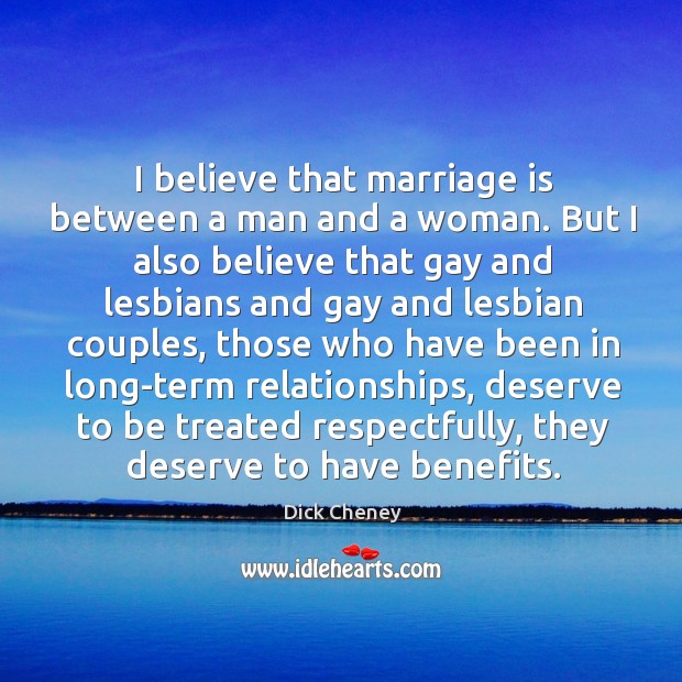 I believe that marriage is between a man and a woman. But Marriage Quotes Image