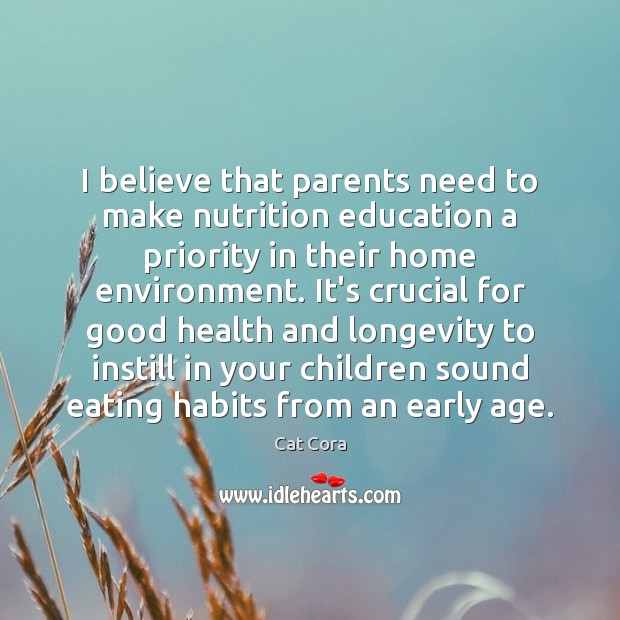 I believe that parents need to make nutrition education a priority in Cat Cora Picture Quote