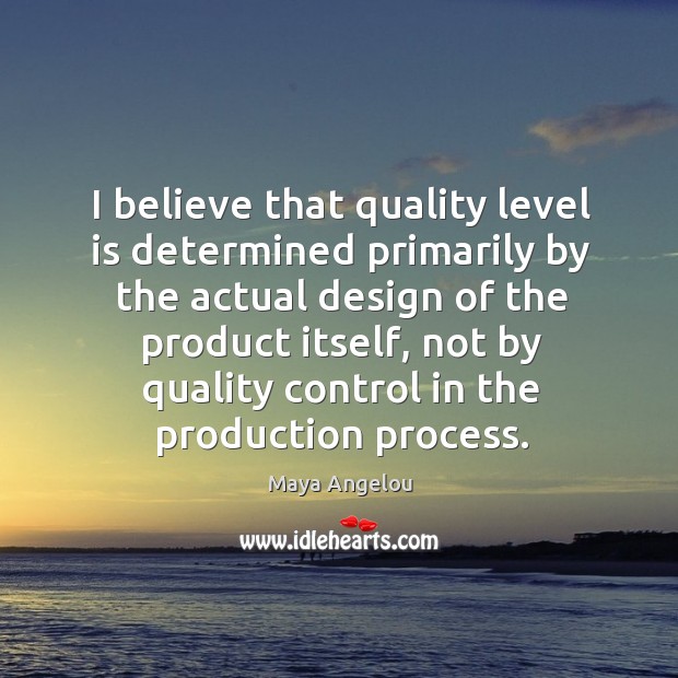 I believe that quality level is determined primarily by the actual design Image
