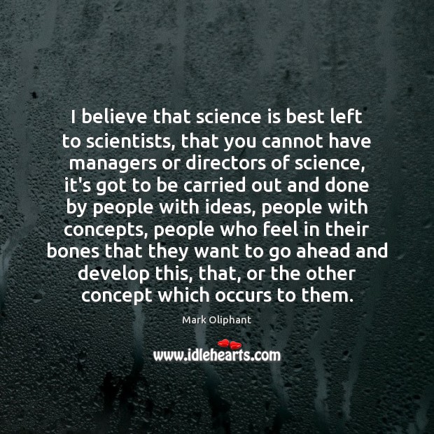 I believe that science is best left to scientists, that you cannot Science Quotes Image