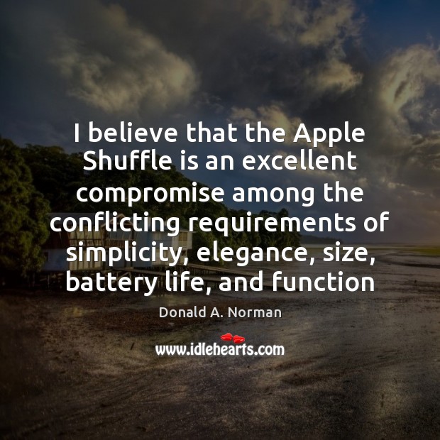 I believe that the Apple Shuffle is an excellent compromise among the Donald A. Norman Picture Quote