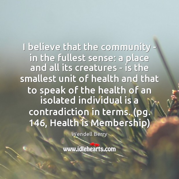 I believe that the community – in the fullest sense: a place Image