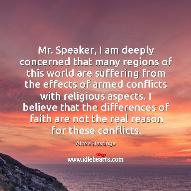 I believe that the differences of faith are not the real reason for these conflicts. Alcee Hastings Picture Quote