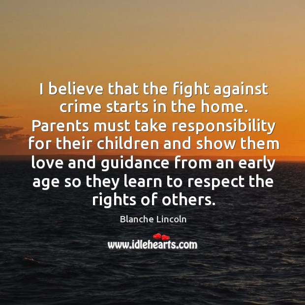 I believe that the fight against crime starts in the home. Parents Image