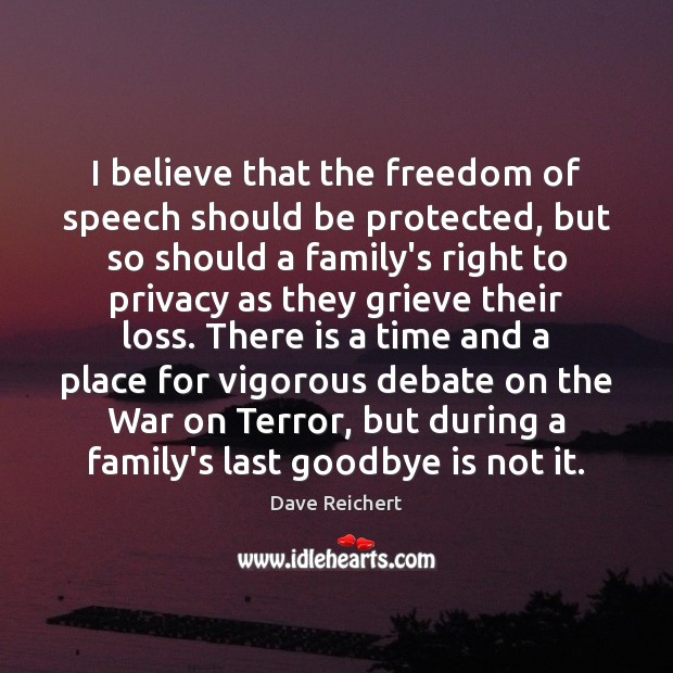 I believe that the freedom of speech should be protected, but so Goodbye Quotes Image