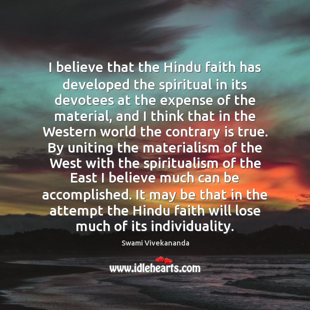 I believe that the Hindu faith has developed the spiritual in its Image