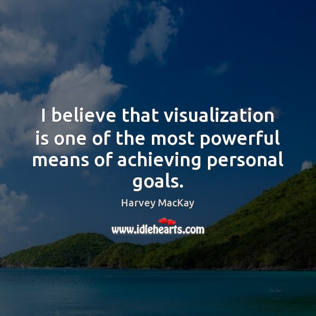 I believe that visualization is one of the most powerful means of Image