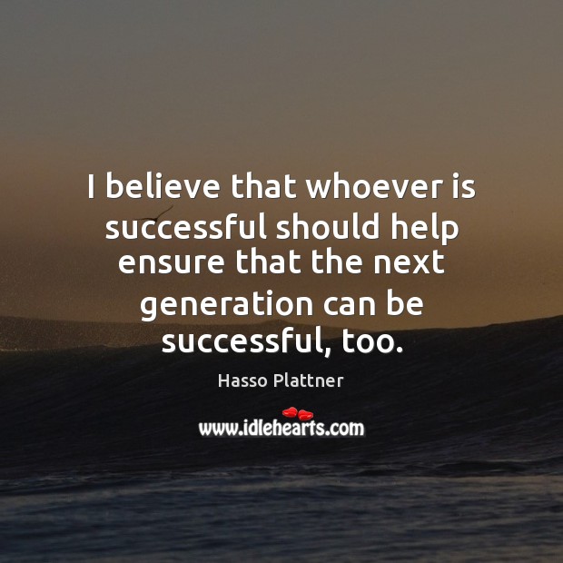 I believe that whoever is successful should help ensure that the next Image