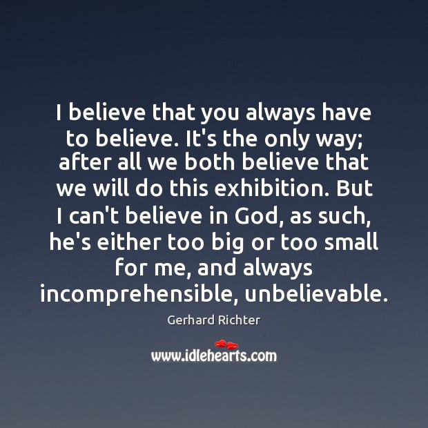 I believe that you always have to believe. It’s the only way; Image
