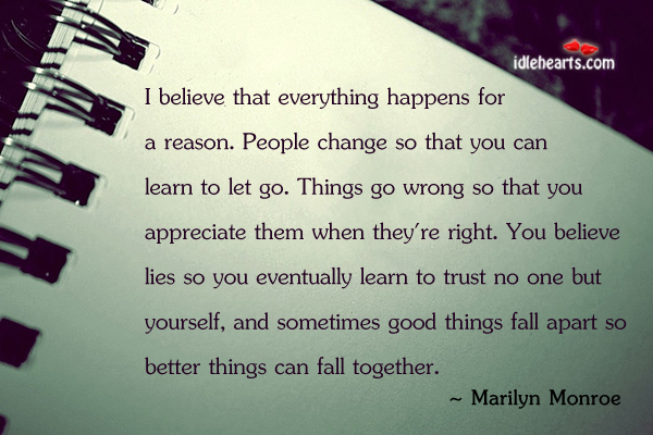 I believe that everything happens for a reason. People change People Quotes Image