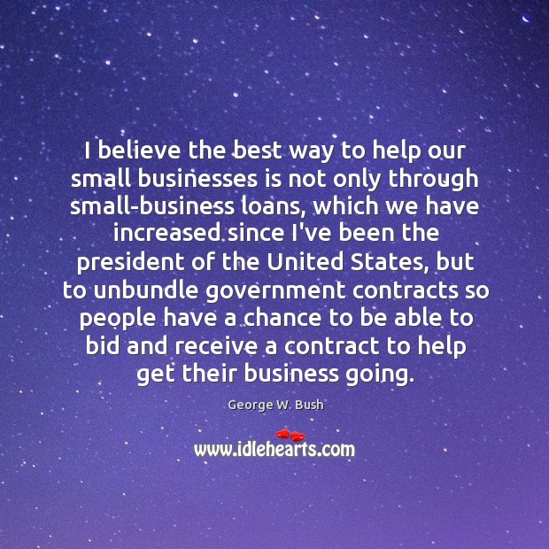 I believe the best way to help our small businesses is not Image