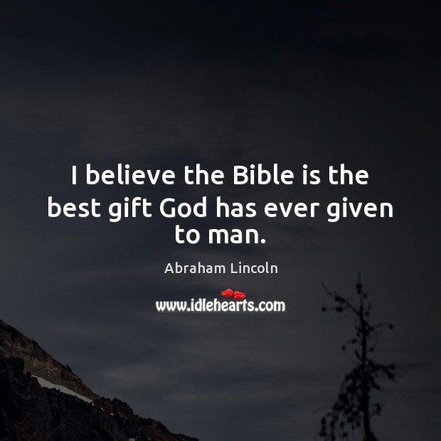 I believe the Bible is the best gift God has ever given to man. Image