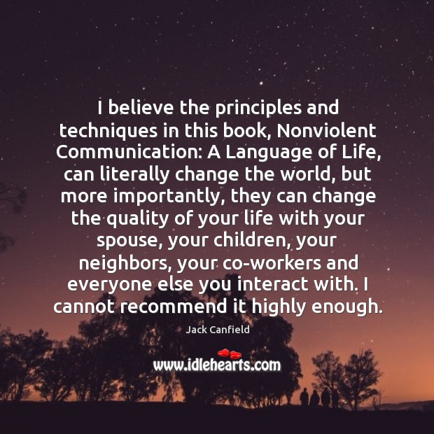 I believe the principles and techniques in this book, Nonviolent Communication: A Jack Canfield Picture Quote