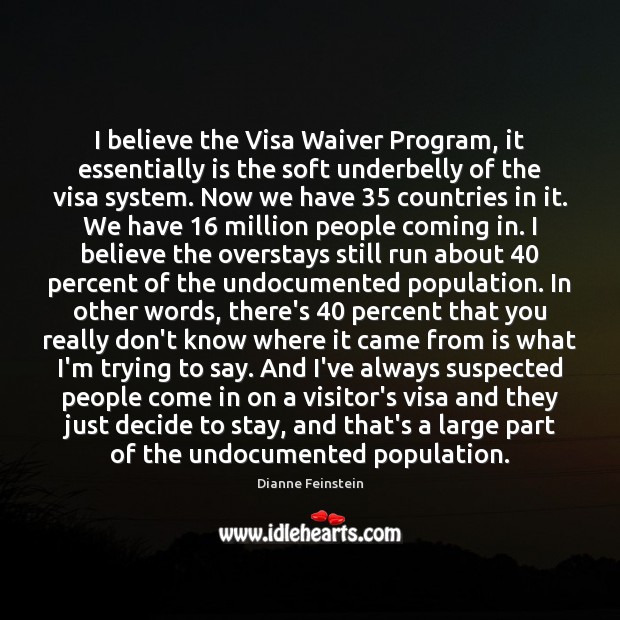 I believe the Visa Waiver Program, it essentially is the soft underbelly 