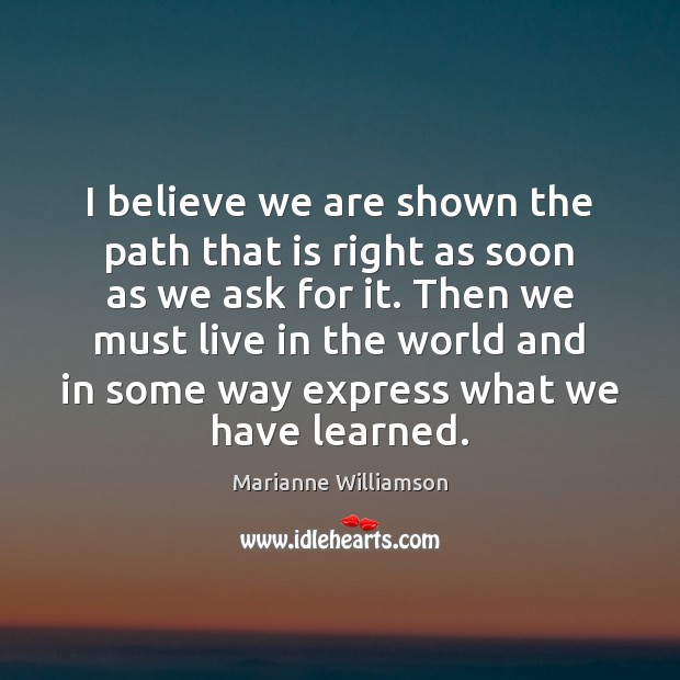 I believe we are shown the path that is right as soon Image