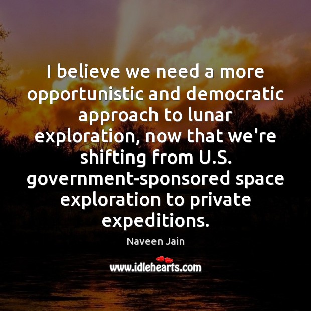 I believe we need a more opportunistic and democratic approach to lunar Image