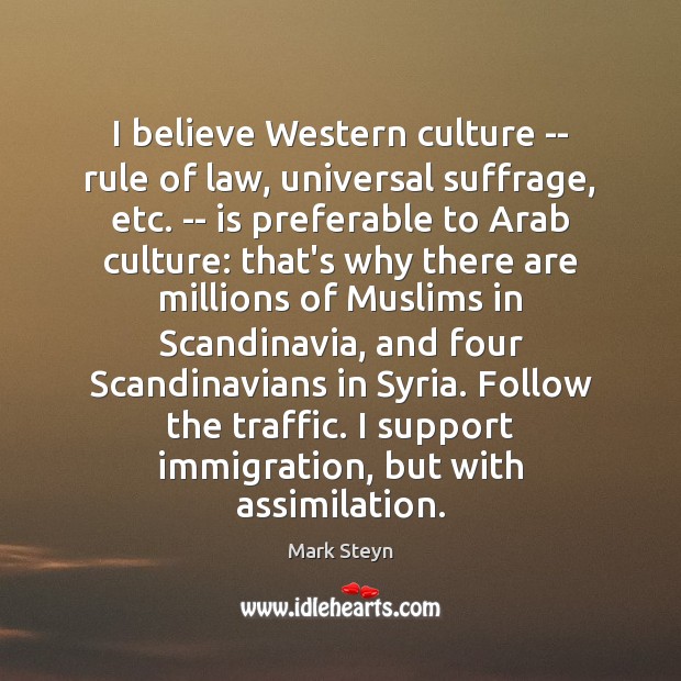 I believe Western culture — rule of law, universal suffrage, etc. — Image