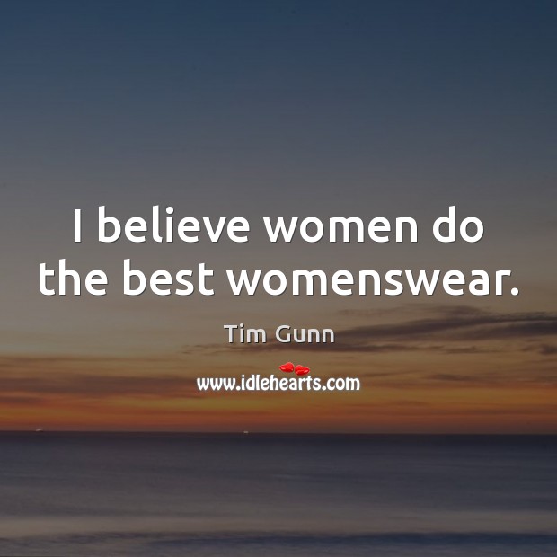 I believe women do the best womenswear. Image