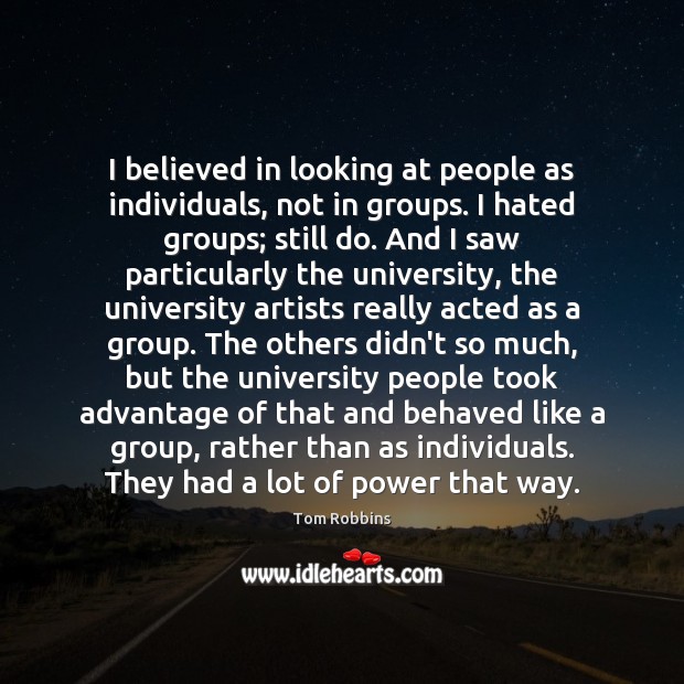 I believed in looking at people as individuals, not in groups. I Image