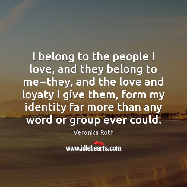 I belong to the people I love, and they belong to me–they, Image