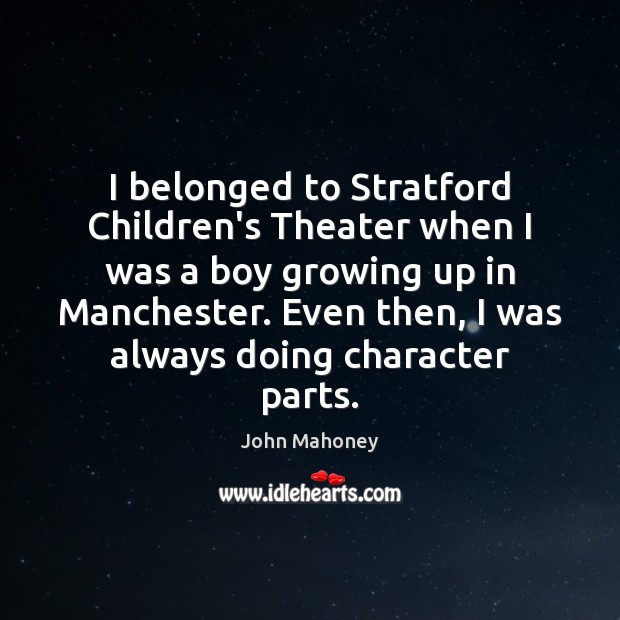 I belonged to Stratford Children’s Theater when I was a boy growing Image