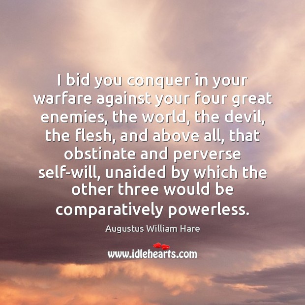 I bid you conquer in your warfare against your four great enemies, Image