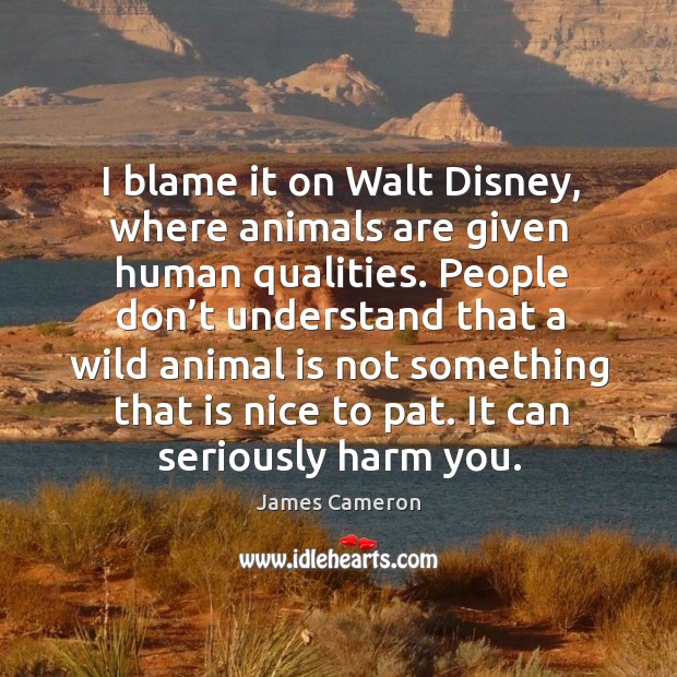 I blame it on walt disney, where animals are given human qualities. Image