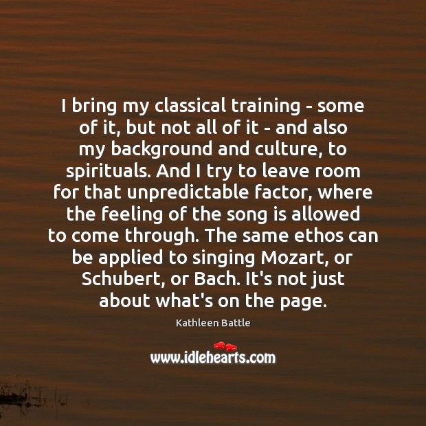 I bring my classical training – some of it, but not all Kathleen Battle Picture Quote