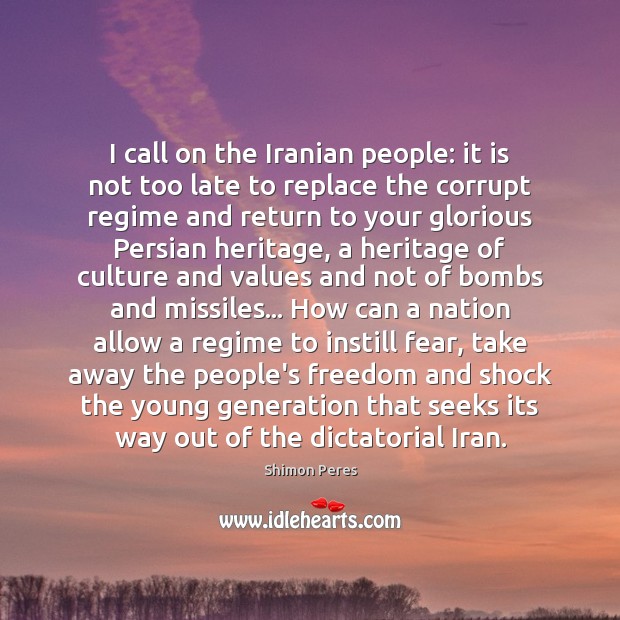 I call on the Iranian people: it is not too late to Shimon Peres Picture Quote
